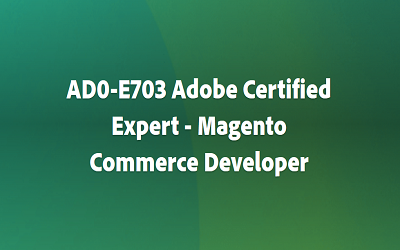AD0-E703 Adobe Certified Expert – Magento Commerce Developer